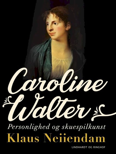 Caroline Walter. Personlighed og skuespilkunst(Kobo/電子書)