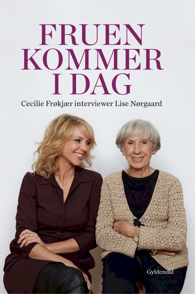  Fruen kommer i dag. Cecilie Fr&oslash;kj&aelig;r interviewer Lise N&oslash;rgaard(Kobo/電子書)