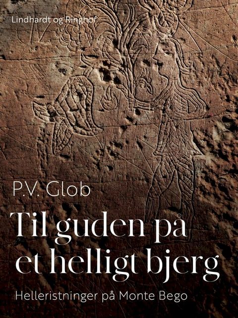 Til guden p&aring; et helligt bjerg. Helleristninger p&aring; Monte Bego(Kobo/電子書)