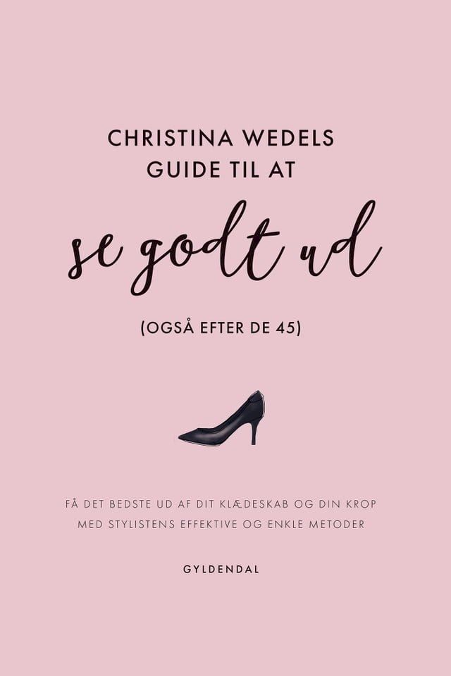  Christina Wedels guide til at se godt ud (ogs&aring; efter de 45)(Kobo/電子書)