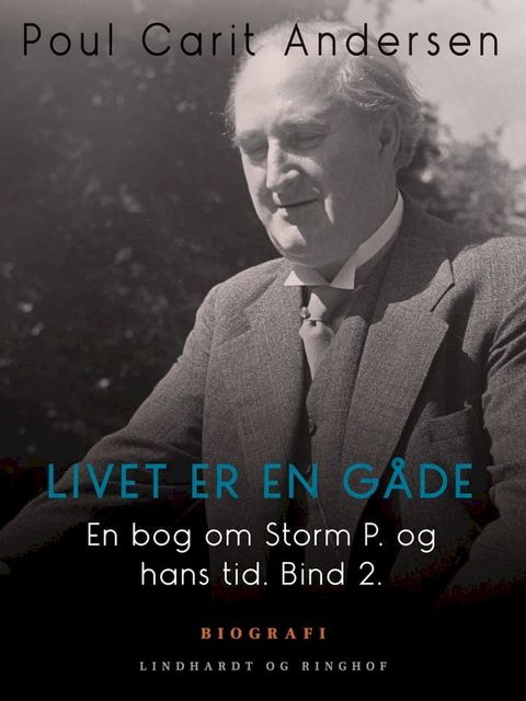 En bog om Storm P. og hans tid. Bind 2. Livet er en g&aring;de(Kobo/電子書)