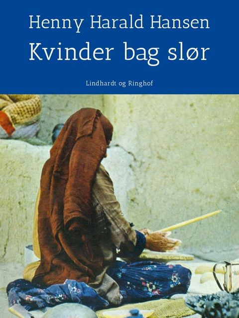 Kvinder bag sl&oslash;r - p&aring; rejse i Islams verden(Kobo/電子書)