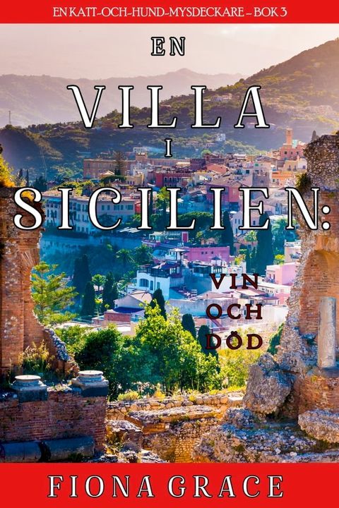 En Villa I Sicilien: Vino Och D&ouml;d (En Kati Och Hund Mysdeckare—Bok 3)(Kobo/電子書)