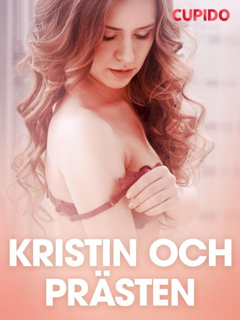 Kristin och pr&auml;sten - erotiska noveller(Kobo/電子書)