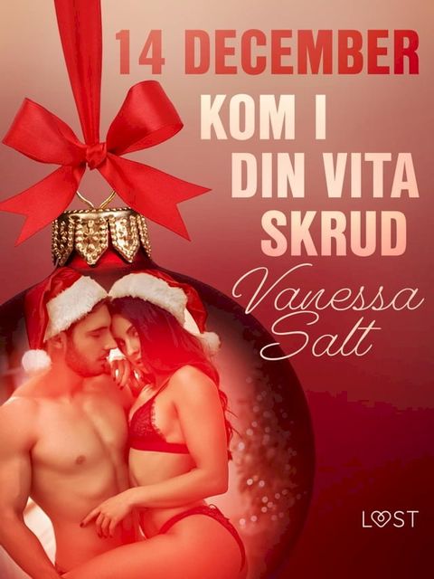 14 december: Kom i din vita skrud - en erotisk julkalender(Kobo/電子書)