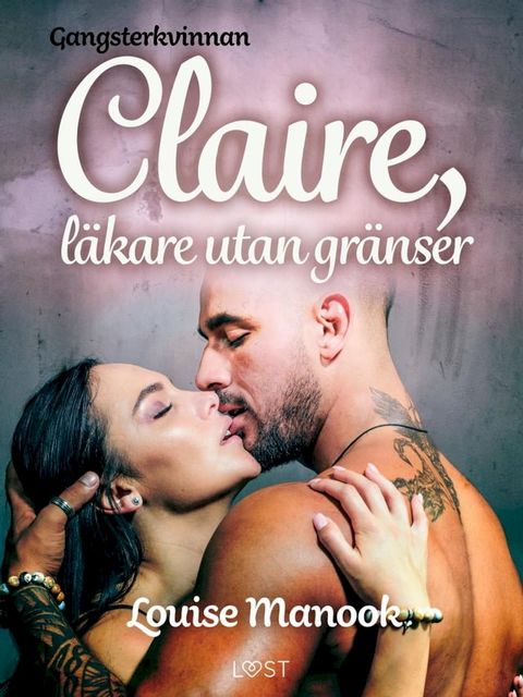 Gangsterkvinnan Claire, l&auml;kare utan gr&auml;nser - erotisk novell(Kobo/電子書)