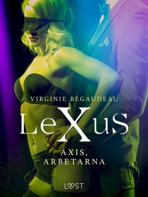 LeXuS: Axis, Arbetarna - erotisk dystopi(Kobo/電子書)