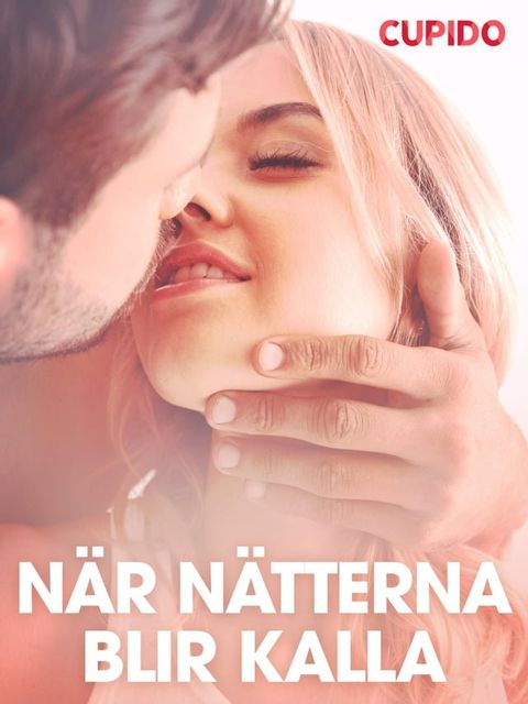 N&auml;r n&auml;tterna blir kalla - erotiska noveller(Kobo/電子書)