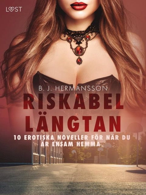 Riskabel l&auml;ngtan - 10 erotiska noveller f&ouml;r n&auml;r du &auml;r ensam hemma(Kobo/電子書)