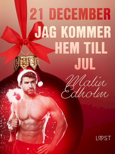 21 december: Jag kommer hem till jul - en erotisk julkalender(Kobo/電子書)