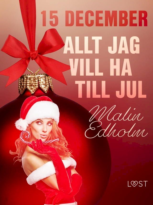  15 december: Allt jag vill ha till jul - en erotisk julkalender(Kobo/電子書)