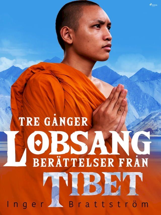  Tre g&aring;nger Lobsang. Ber&auml;ttelser fr&aring;n Tibet(Kobo/電子書)