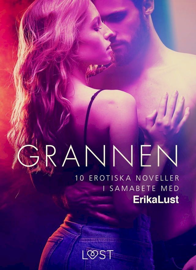  Grannen - 10 erotiska noveller i samabete med Erika Lust(Kobo/電子書)