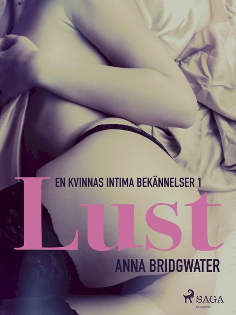 Lust - en kvinnas intima bek&auml;nnelser 1(Kobo/電子書)