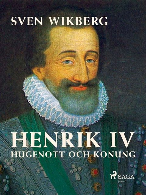 Henrik IV : Hugenott och konung(Kobo/電子書)