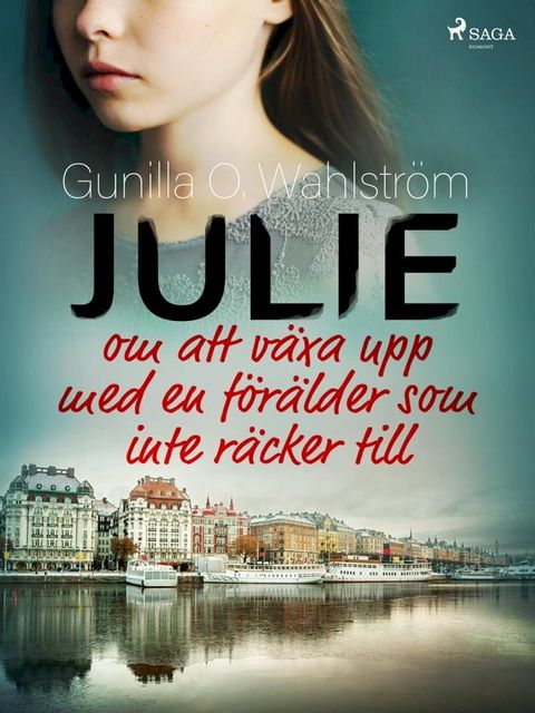 Julie: om att växa upp med en förälder som inte räcker till(Kobo/電子書)