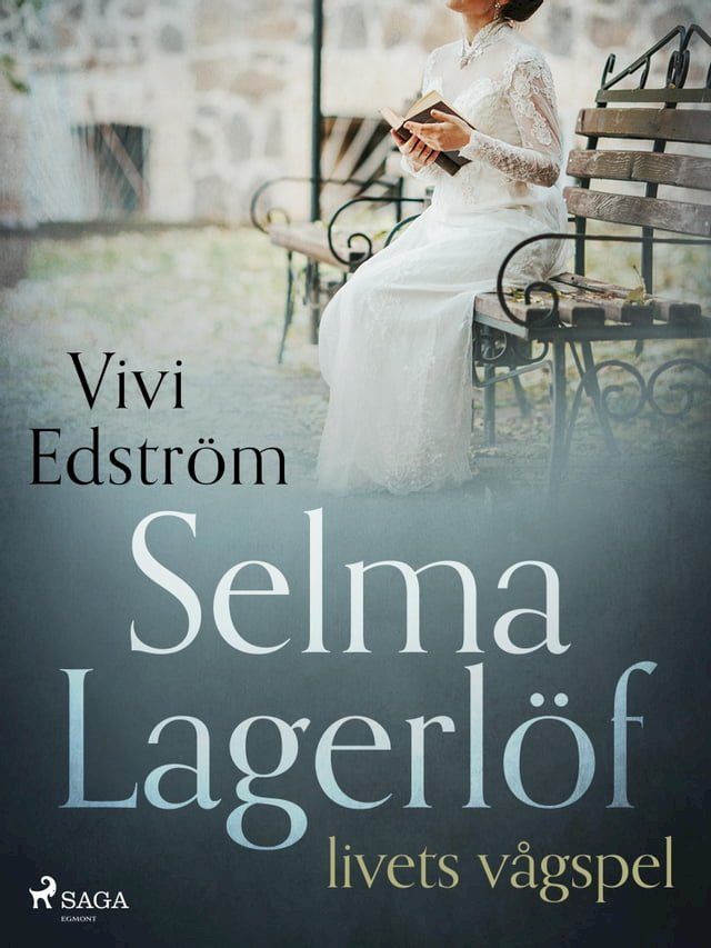  Selma Lagerl&ouml;f – livets v&aring;gspel(Kobo/電子書)