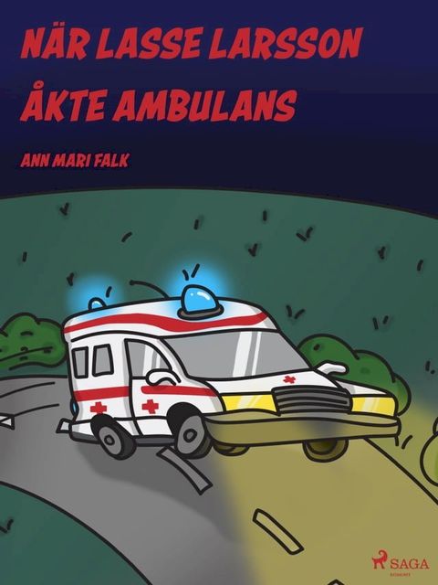 N&auml;r Lasse Larsson &aring;kte ambulans(Kobo/電子書)