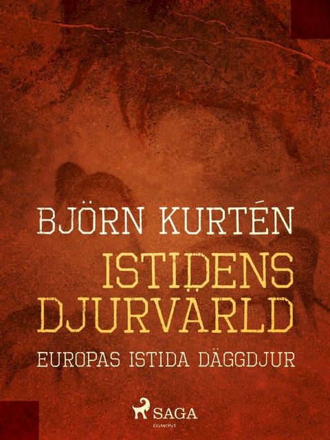 Istidens djurv&auml;rld : Europas istida d&auml;ggdjur(Kobo/電子書)