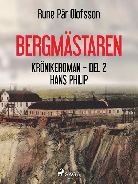 Bergmästaren : krönikeroman. D. 2, Hans Philip(Kobo/電子書)