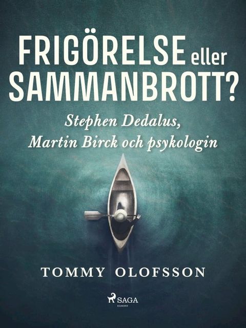 Frigörelse eller sammanbrott?: Stephen Dedalus, Martin Birck och psykologin(Kobo/電子書)