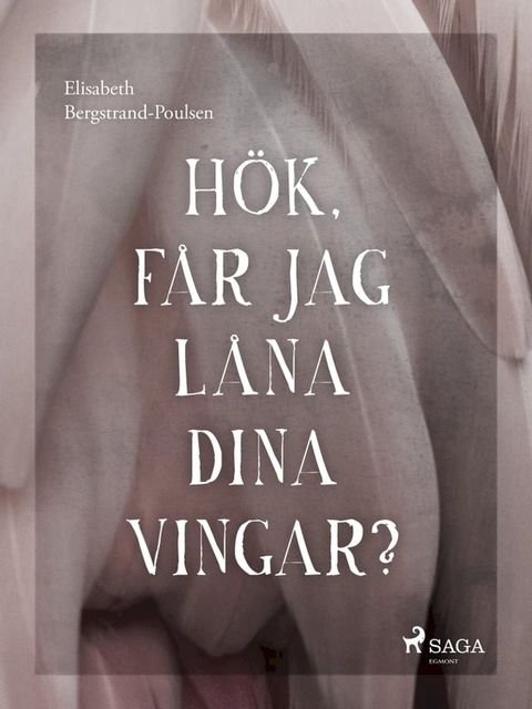 H&ouml;k, f&aring;r jag l&aring;na dina vingar?(Kobo/電子書)