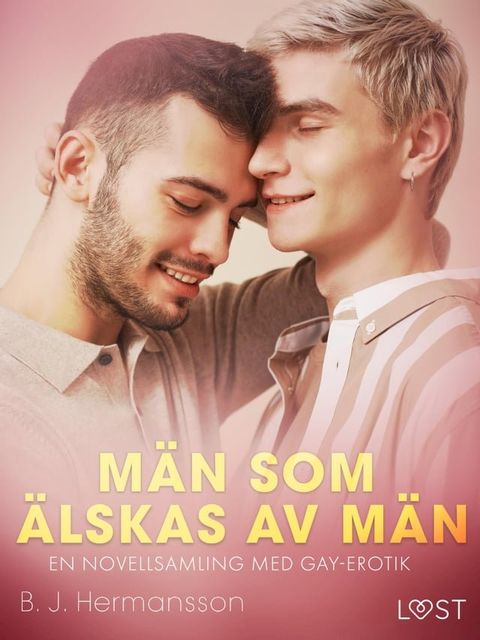 M&auml;n som &auml;lskas av m&auml;n - en novellsamling med gay-erotik(Kobo/電子書)