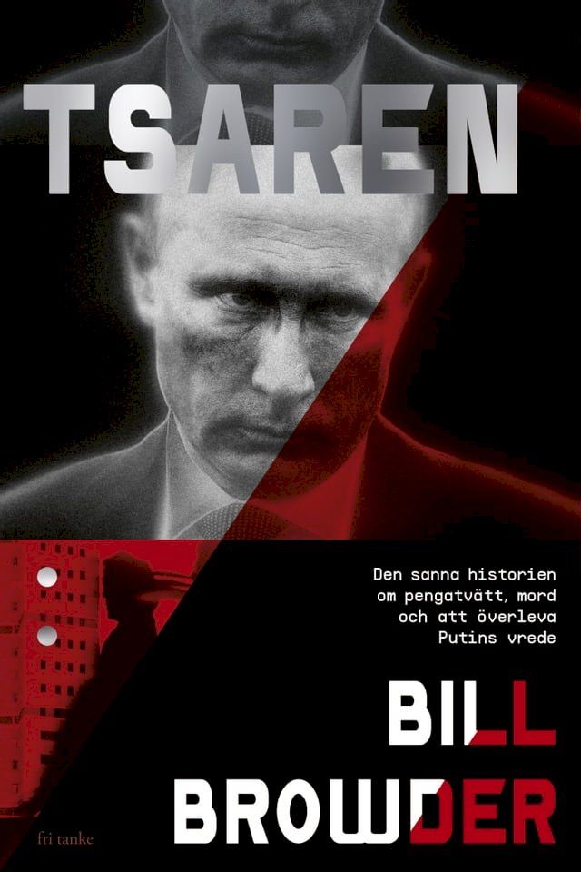  Tsaren : Den sanna historien om pengatv&auml;tt, mord och att &ouml;verleva Putins vrede(Kobo/電子書)