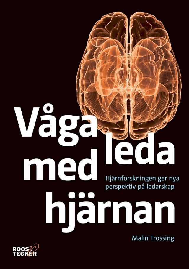  Våga leda med hjärnan : Hjärnforskningen ger nya perspektiv på ledarskap(Kobo/電子書)