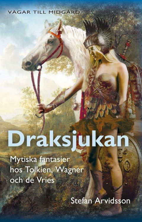 Draksjukan : Mytiska fantasier hos Tolkien, Wagner och de Vries(Kobo/電子書)