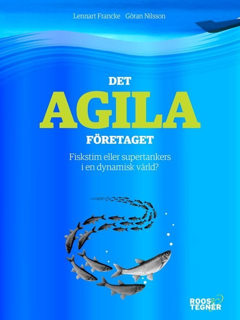 Det agila f&ouml;retaget : Fiskstim eller supertankers i en dynamisk v&auml;rld?(Kobo/電子書)