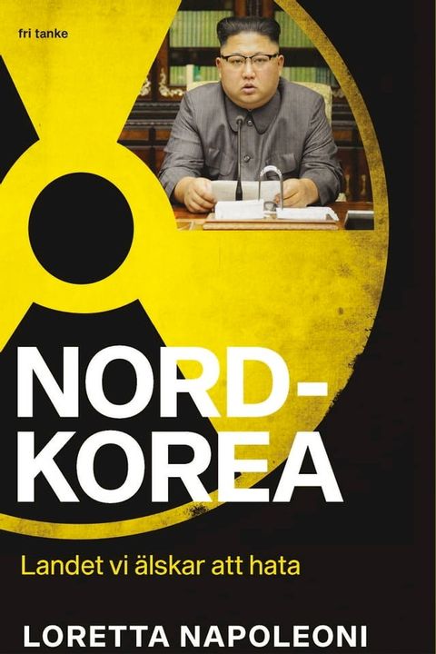 Nordkorea : Landet vi &auml;lskar att hata(Kobo/電子書)