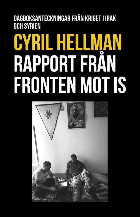 Rapport fr&aring;n fronten mot IS : Dagboksanteckningar fr&aring;n kriget i Irak och Syrien(Kobo/電子書)