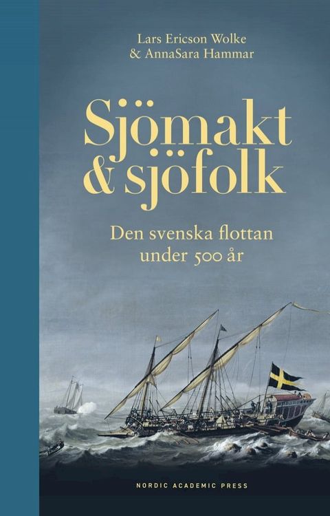 Sj&ouml;makt och sj&ouml;folk : Den svenska flottan under 500 &aring;r(Kobo/電子書)