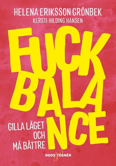 Fuck Balance : Gilla l&auml;get och m&aring; b&auml;ttre(Kobo/電子書)