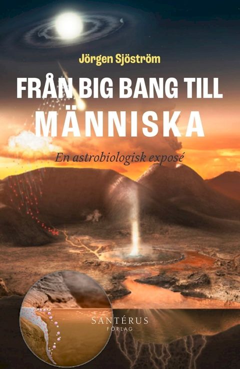 Fr&aring;n big bang till m&auml;nniska: En astrobiologisk expos&eacute;(Kobo/電子書)