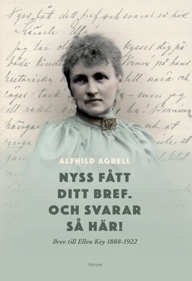  Nyss f&aring;tt ditt bref. Och svarar s&aring; h&auml;r! Brev till Ellen Key 1888-1922(Kobo/電子書)