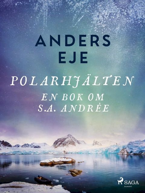 Polarhj&auml;lten : en bok om S. A. Andr&eacute;e(Kobo/電子書)