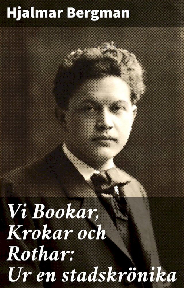  Vi Bookar, Krokar och Rothar: Ur en stadskrönika(Kobo/電子書)