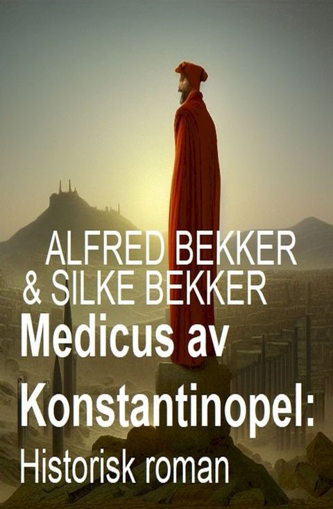 Medicus av Konstantinopel: Historisk roman(Kobo/電子書)