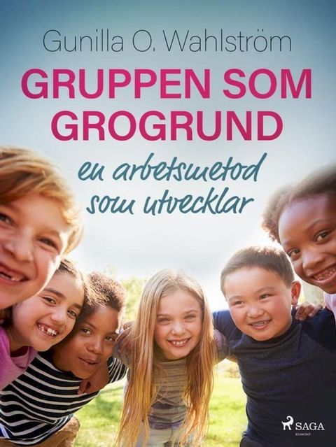 Gruppen som grogrund: en arbetsmetod som utvecklar(Kobo/電子書)