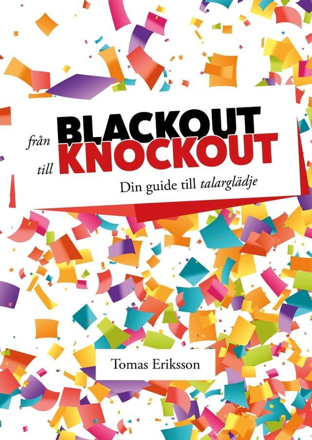  Från blackout till knockout : Din guide till talarglädje(Kobo/電子書)