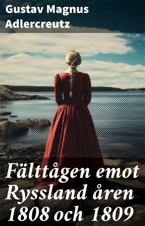 F&auml;ltt&aring;gen emot Ryssland &aring;ren 1808 och 1809(Kobo/電子書)