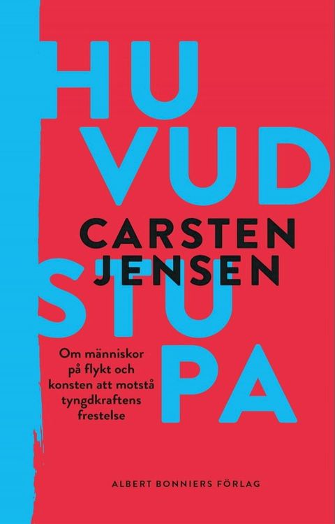 Huvudstupa : Om m&auml;nniskor p&aring; flykt och konsten att motst&aring; tyngdkraftens frestelse(Kobo/電子書)