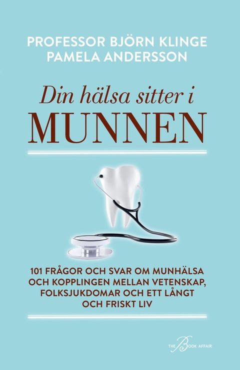 Din h&auml;lsa sitter i munnen – 101 fr&aring;gor och svar om munh&auml;lsa och kopplingen mellan vetenskap, folksjukdomar och ett l&aring;ngt och friskt liv(Kobo/電子書)