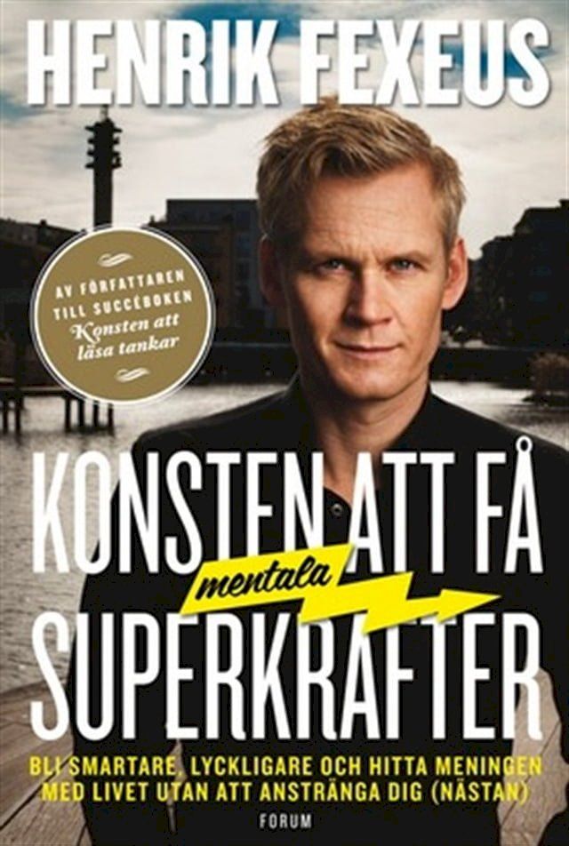  Konsten att få mentala superkrafter : Bli smartare, lyckligare och hitta meningen med livet utan att anstränga dig (nästan)(Kobo/電子書)