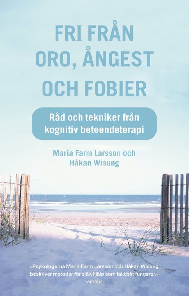  Fri från oro, ångest och fobier : Råd och tekniker från kognitiv beteendeterapi(Kobo/電子書)