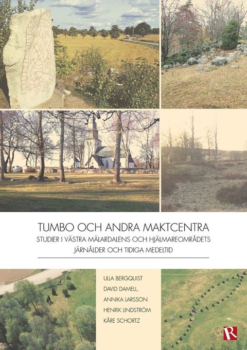 Tumbo och andra maktcentra : Studier i v&auml;stra M&auml;lardalens och Hj&auml;lmareomr&aring;dets j&auml;rn&aring;lder och tidiga medeltid(Kobo/電子書)