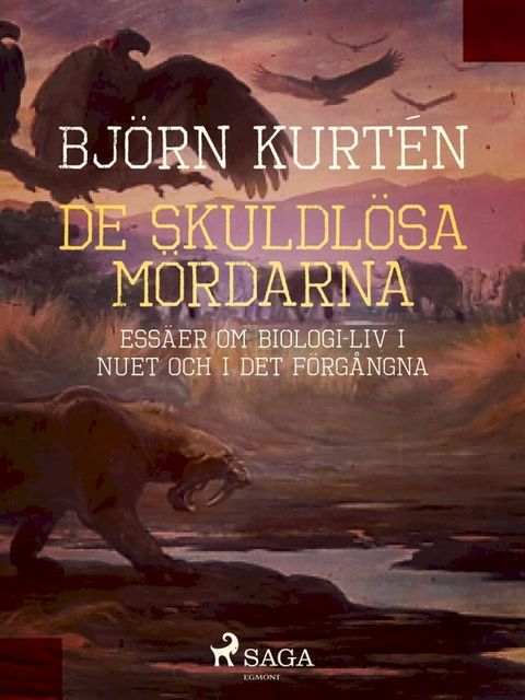 De skuldl&ouml;sa m&ouml;rdarna :&nbsp;ess&auml;er om biologi: liv i nuet och i det f&ouml;rg&aring;ngna(Kobo/電子書)