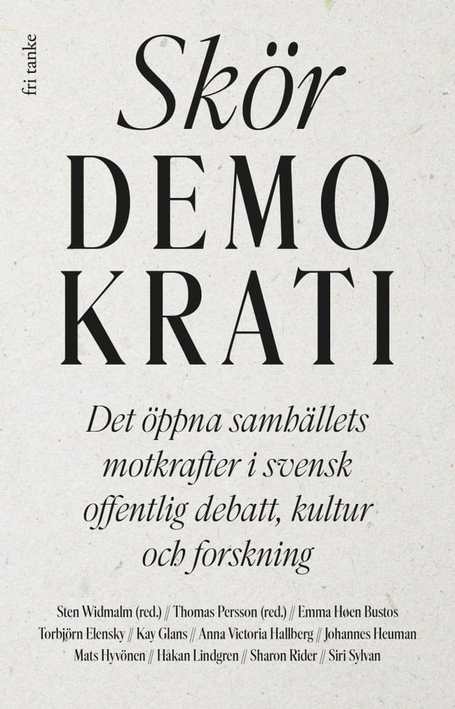  Sk&ouml;r demokrati : Det &ouml;ppna samh&auml;llets motkrafter i svensk offentlig debatt, kultur och forskning(Kobo/電子書)